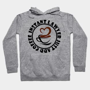 IInstant Lawyer Just Add Coffee Hoodie